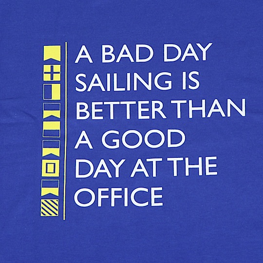A bad day sailing is better than a good day at the office blog-tshirts-1.jpg