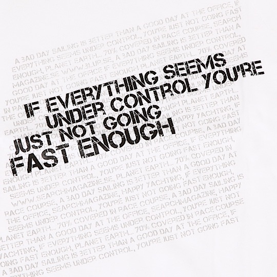 If everything seems under control you're just not going fast enough blog-tshirts-2.jpg